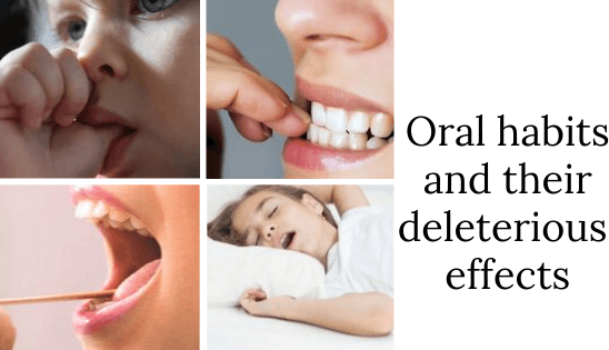 Oral habits and their deleterious effects